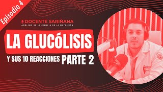 Cap 4 La glucólisis y sus 10 reacciones  Bioquímica [upl. by Sekoorb]