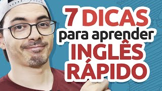 7 DICAS PARA APRENDER INGLES RÁPIDO [upl. by Tertias]