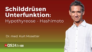 Schilddrüsen Unterfunktion Hypothyreose  Hashimoto  Dr med Kurt Mosetter  QS24 Gremium [upl. by Peterus]