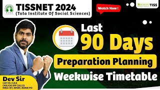 TISSNET 2024  Last 90 Days Preparation Planning  Weekwise Timetable  Watch Now [upl. by Schacker]