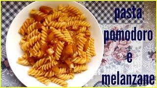 Pasta con le melanzane e pomodoro [upl. by Ehctav]