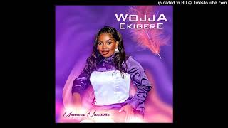 Wojja Ekigere Official Audio  Maureen Nantume 2024 [upl. by Fusuy]