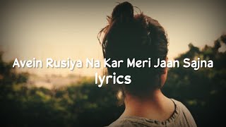 Rusiya Na Kar Meri Jaan Sajna  Lyrics  but its raining [upl. by Sacul]