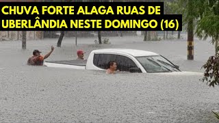 CHUVA EM UBERLÂNDIA  FORTE CHUVA ATINGE UBERLÂNDIA E CAUSA ENCHETES EM DIVERSAS RUAS DA CIDADE [upl. by Garibold]